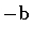 $-{\bf b}$