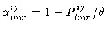 $\alpha_{lmn}^{ij} = 1 - P_{lmn}^{ij} / \theta$