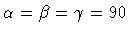 $\alpha=\beta=\gamma=90$