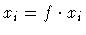 $x_{i} = f \cdot x_{i}$