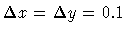 $\Delta x = \Delta y = 0.1$