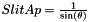 $ SlitAp = \frac{1}{\sin(\theta)} $