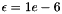 $\epsilon = 1e-6$