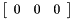 $ \left[ \begin {array}{ccc} 0 & 0 & 0 \end{array} \right] $