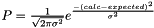 $ P=\frac{1}{\sqrt{2\pi\sigma^2}}e^{\frac{-(calc-expected)^2}{\sigma^2}}$